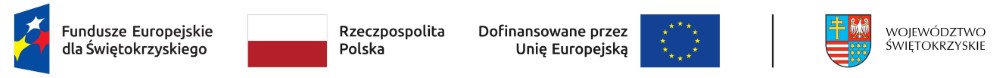 Loga: Fundusze Europejskie dla Świętokrzyskiego, Rzeczpospolita Polska, Dofinansowanie przez Unię Europejską, Województwo Świętokrzyskie