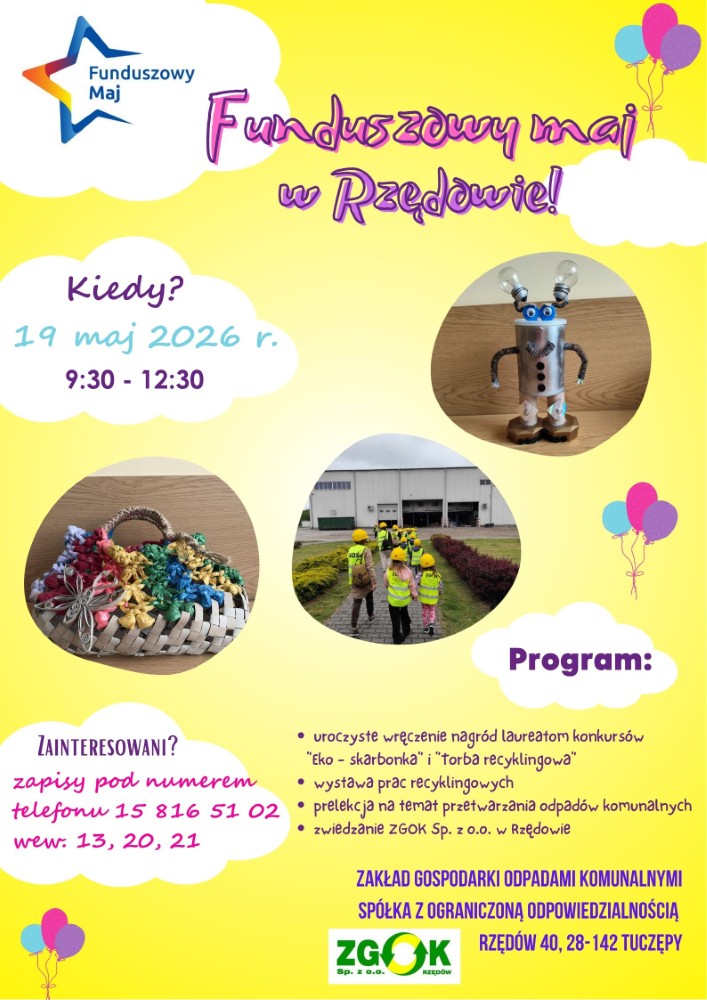 Plakat wydarzenia „Funduszowy maj w Rzędowie”. Termin: 19 maja 2026 r., godz. 9:30–12:30. W programie: wręczenie nagród w konkursach ekologicznych, wystawa prac z recyklingu, prelekcja o przetwarzaniu odpadów oraz zwiedzanie zakładu gospodarki odpadami w Rzędowie. Zapisy telefoniczne: 15 816 51 02 (wew. 13, 20, 21). Na grafice widoczne są m.in. robot i koszyk wykonane z materiałów recyklingowych oraz grupa dzieci podczas wizyty terenowej.