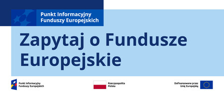 Baner - u góry napis na ciemnoniebieskim tle " Punkt Informacyjny Funduszy Europejskich", po środku napis "Zapytaj o Fundusze Europejskie", u dołu logotypu Unii Europejskiej oraz flaga Polski. 